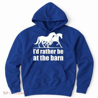 I'd Rather Be At The Barn Horse Gift And Great Gift Hoodie