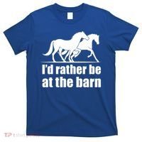 I'd Rather Be At The Barn Horse Gift And Great Gift T-Shirt thumb 0