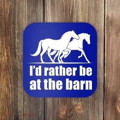 I'd Rather Be At The Barn Horse Gift And Great Gift Coaster
