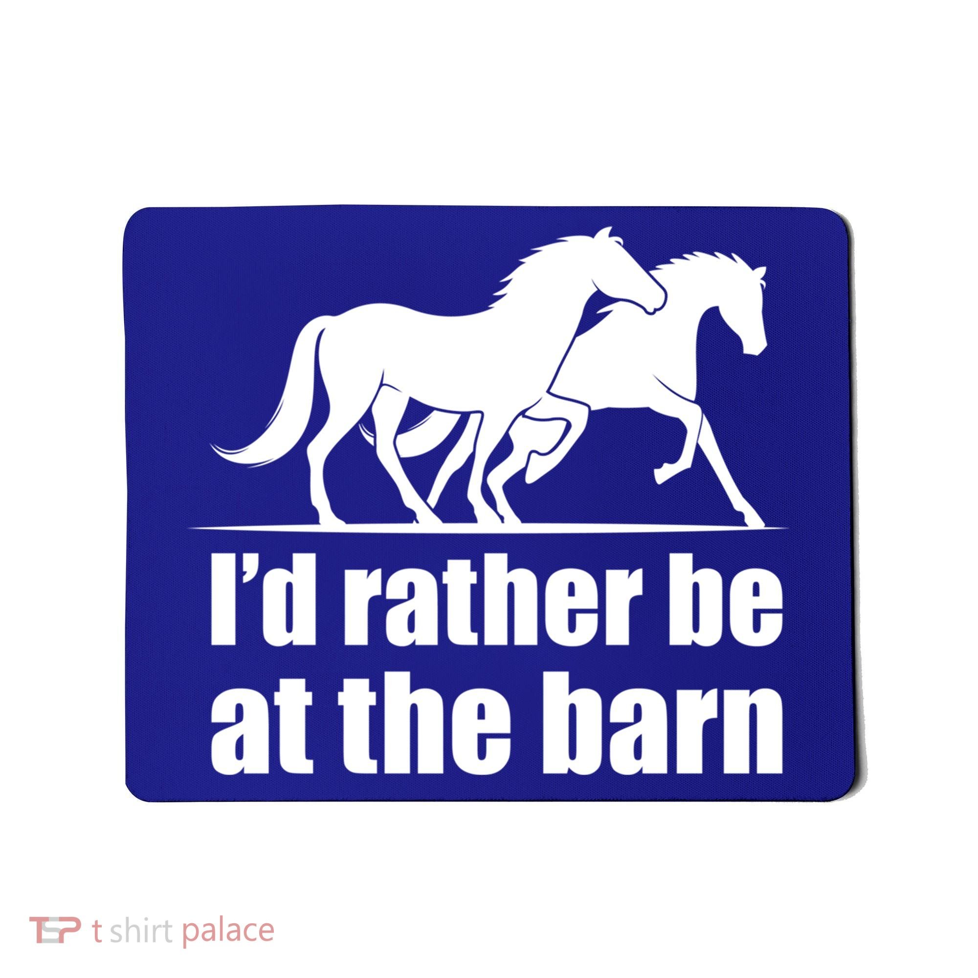 I'd Rather Be At The Barn Horse Gift And Great Gift Mousepad