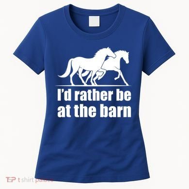 I'd Rather Be At The Barn Horse Gift And Great Gift Women's T-Shirt