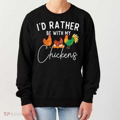ID Rather Be With My Chickens Chicken Lover Farming Women's Sweatshirt