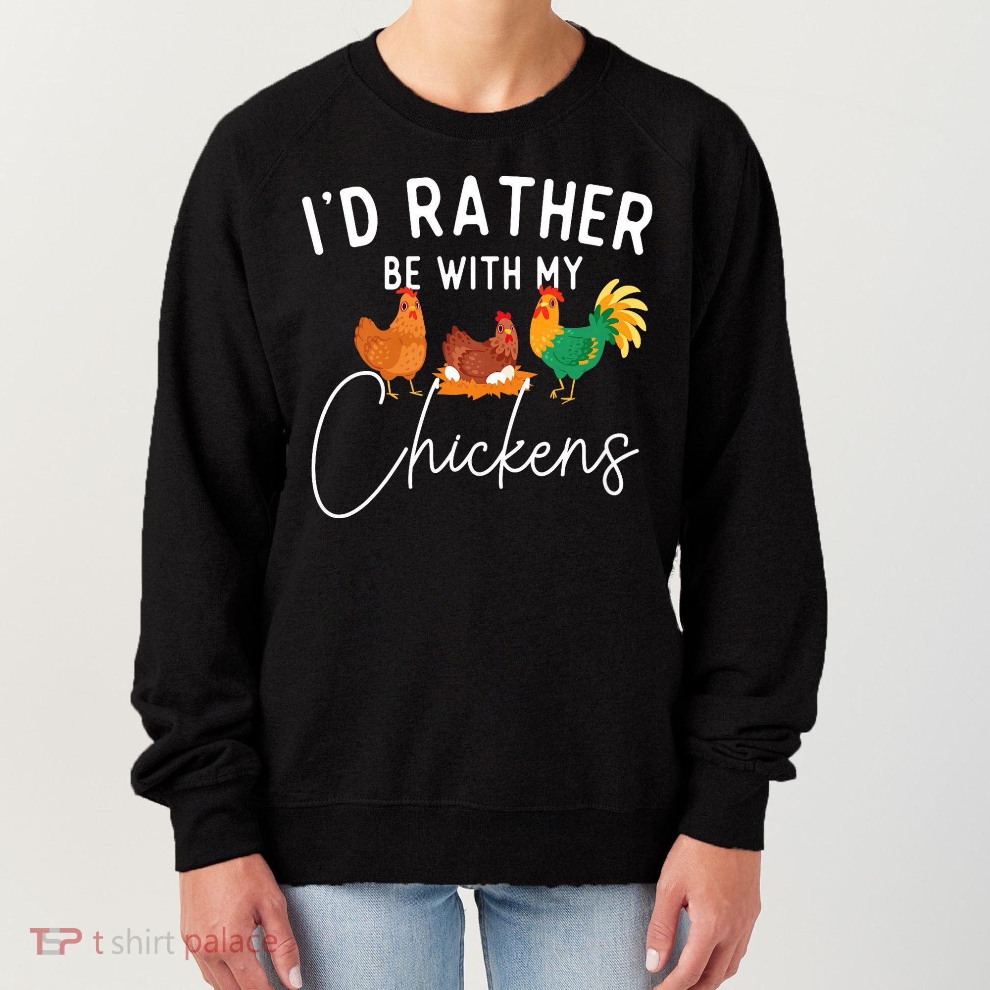 ID Rather Be With My Chickens Chicken Lover Farming Women's Sweatshirt