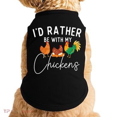 ID Rather Be With My Chickens Chicken Lover Farming Doggie Tank