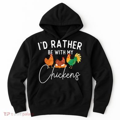 ID Rather Be With My Chickens Chicken Lover Farming Hoodie