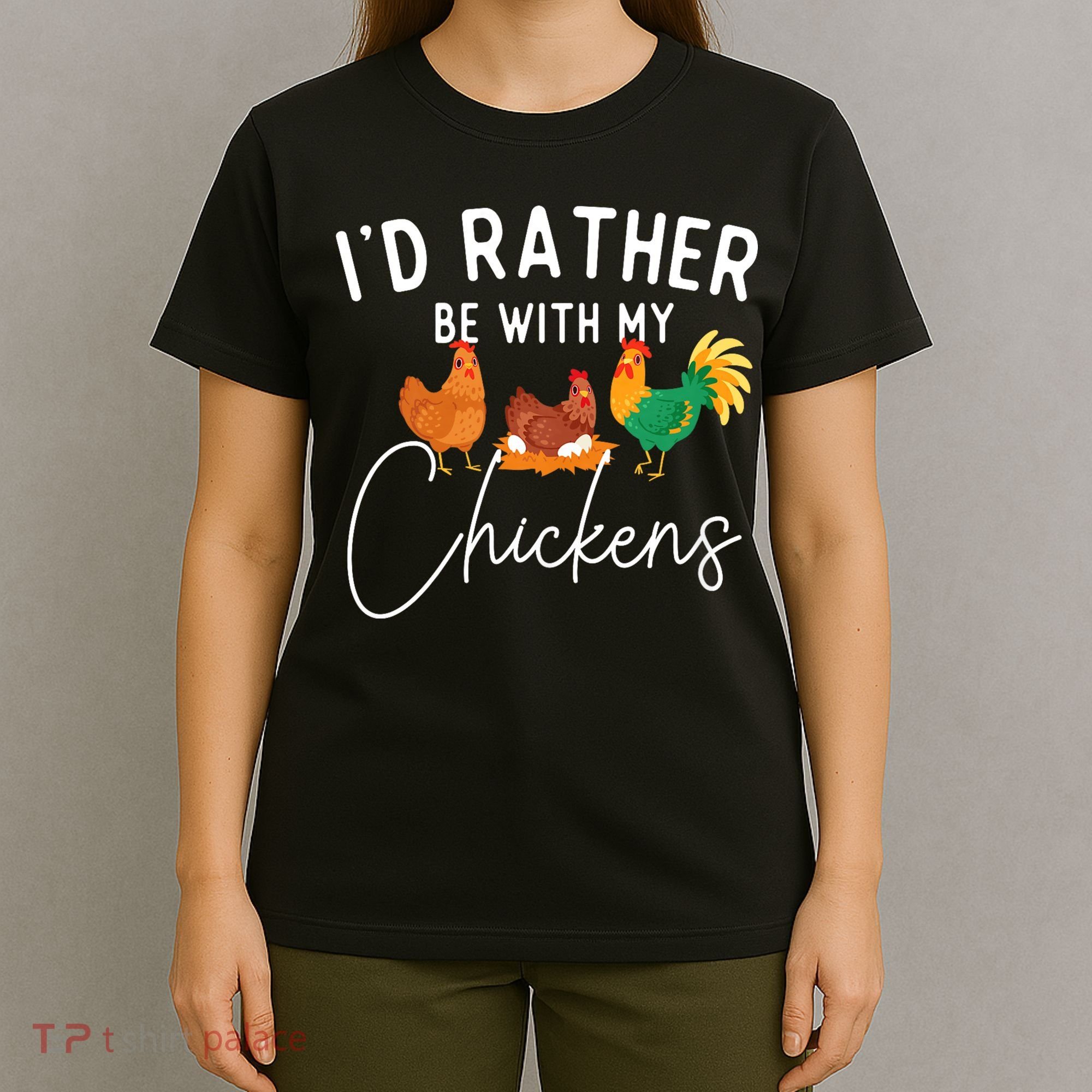 ID Rather Be With My Chickens Chicken Lover Farming T-Shirt