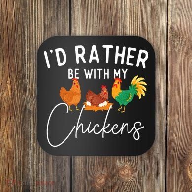 ID Rather Be With My Chickens Chicken Lover Farming Coaster