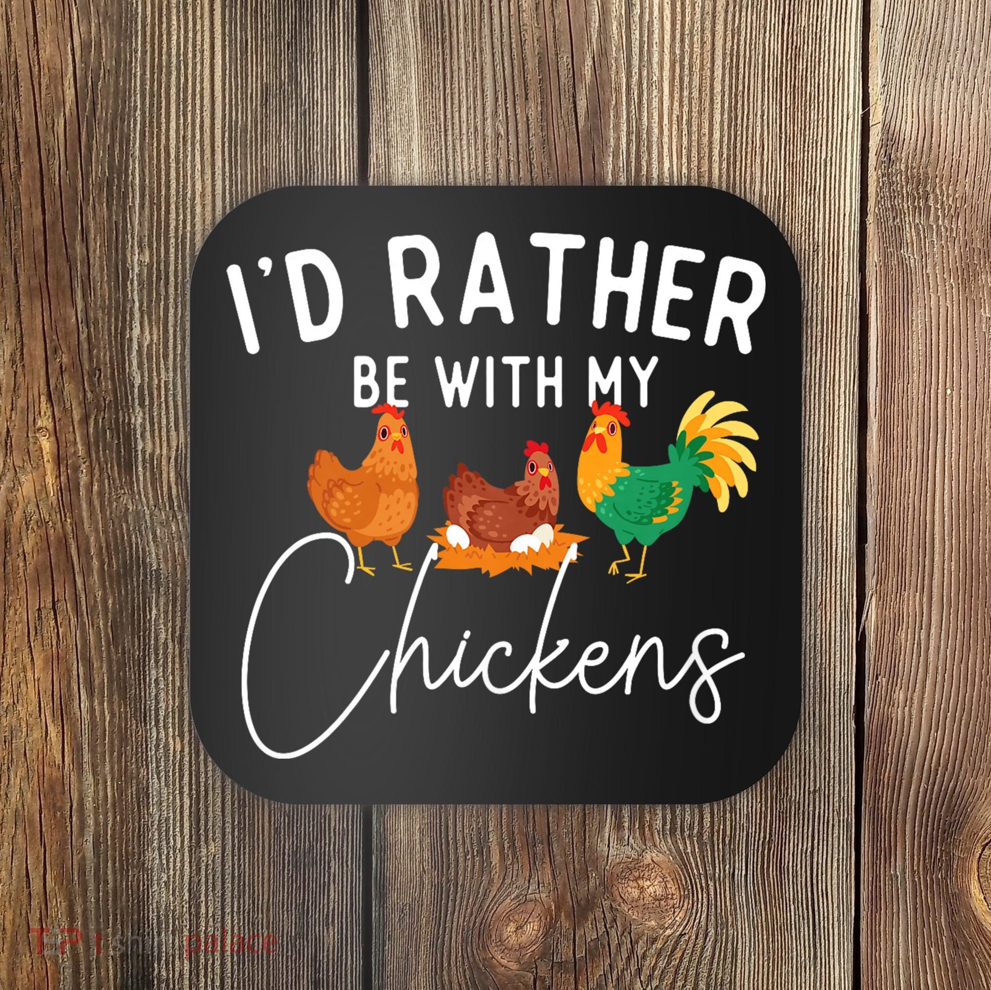 ID Rather Be With My Chickens Chicken Lover Farming Coaster