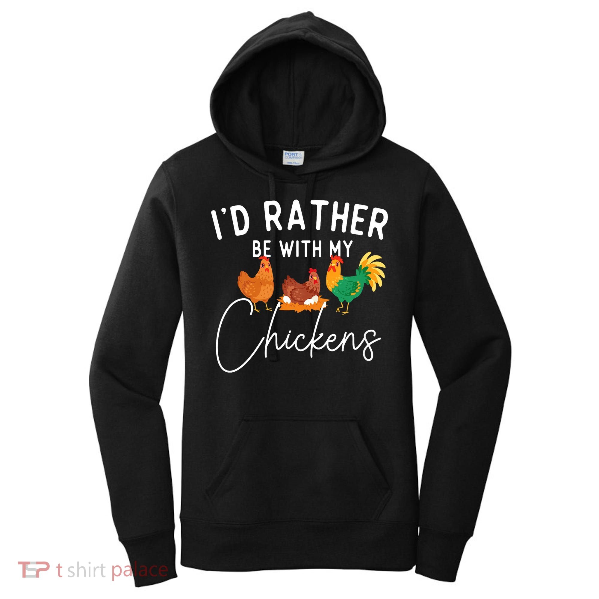 ID Rather Be With My Chickens Chicken Lover Farming Women's Hoodie