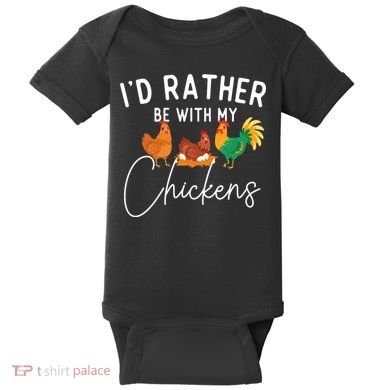 ID Rather Be With My Chickens Chicken Lover Farming Baby Bodysuit