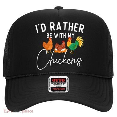 ID Rather Be With My Chickens Chicken Lover Farming Hat