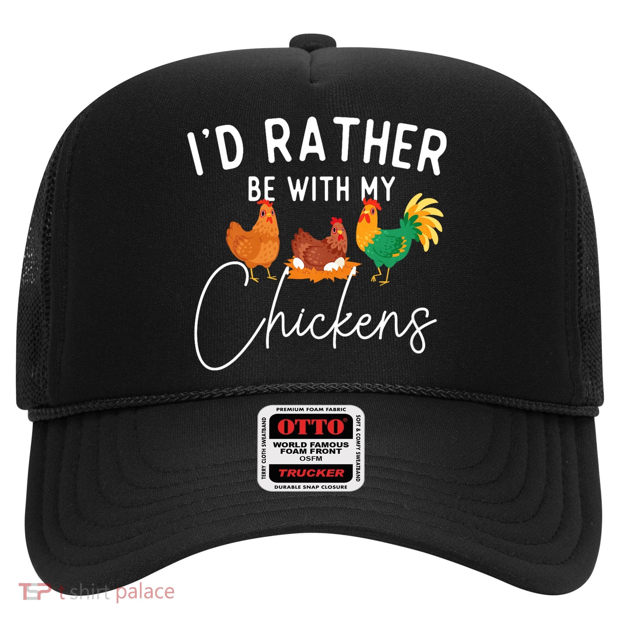 ID Rather Be With My Chickens Chicken Lover Farming Hat
