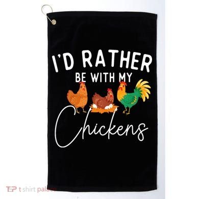 ID Rather Be With My Chickens Chicken Lover Farming Golf Towel