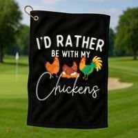 ID Rather Be With My Chickens Chicken Lover Farming Golf Towel thumb 1