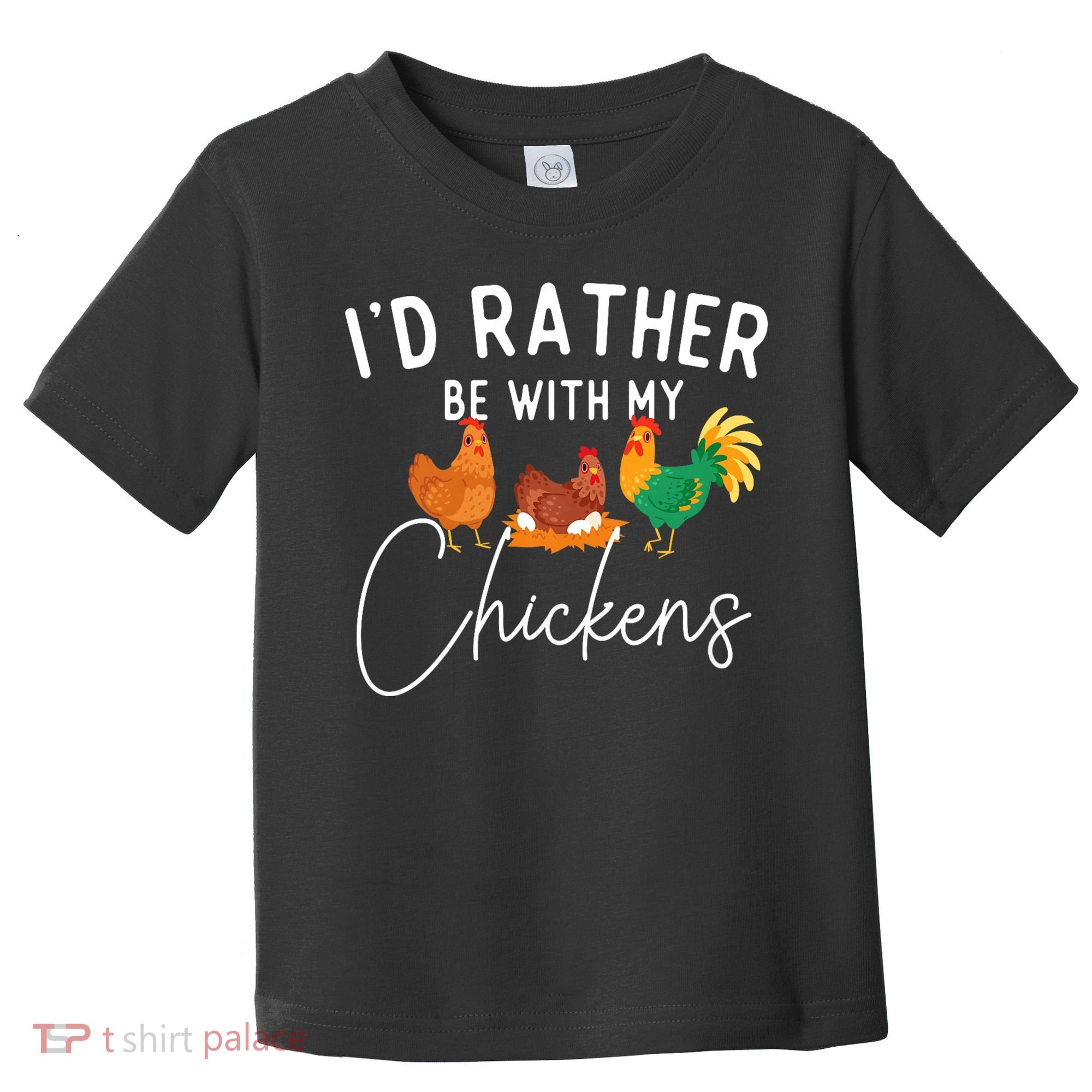 ID Rather Be With My Chickens Chicken Lover Farming Toddler T-Shirt