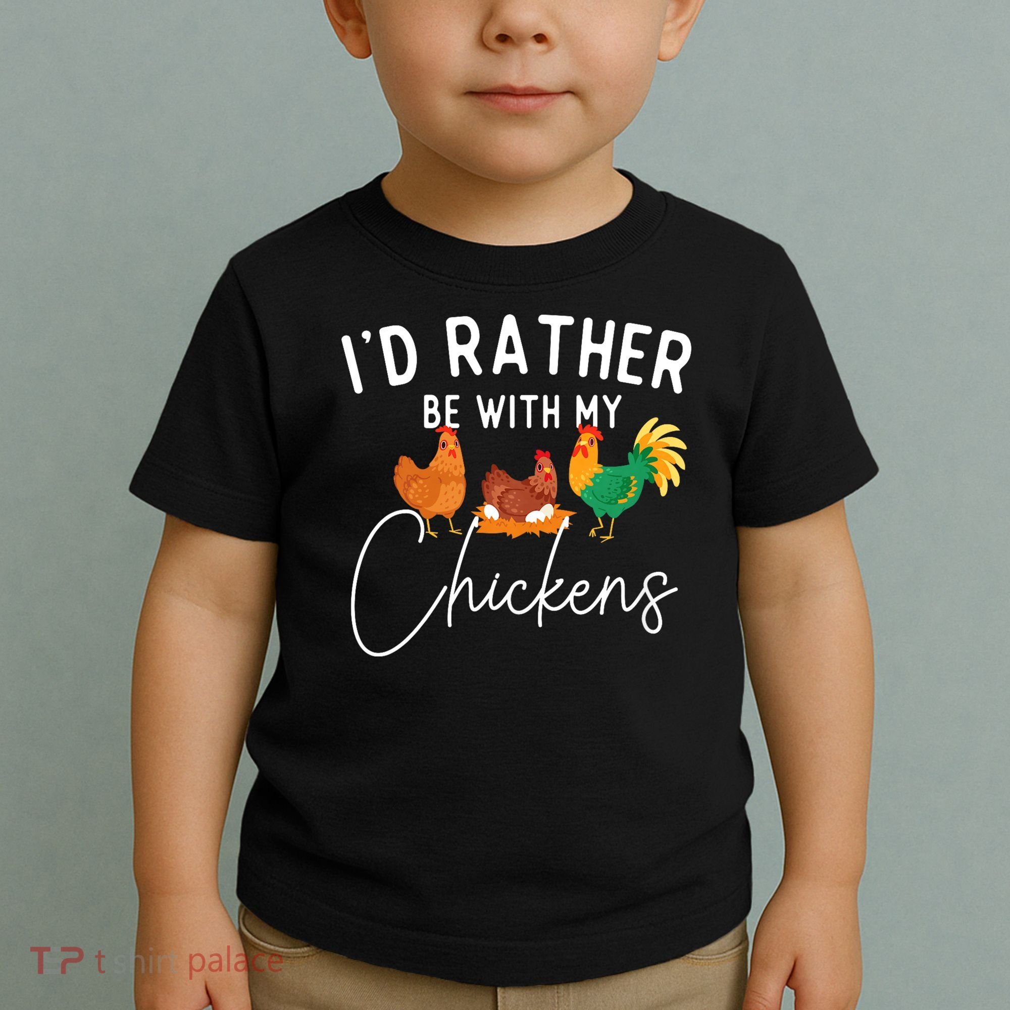 ID Rather Be With My Chickens Chicken Lover Farming Toddler T-Shirt