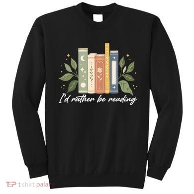 I'd Rather Be Reading Nature Book Lovers For Readers  Sweatshirt