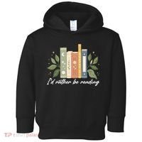 I'd Rather Be Reading Nature Book Lovers For Readers  Toddler Hoodie thumb 0