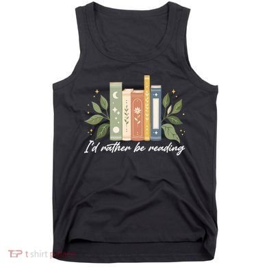 I'd Rather Be Reading Nature Book Lovers For Readers  Tank Top
