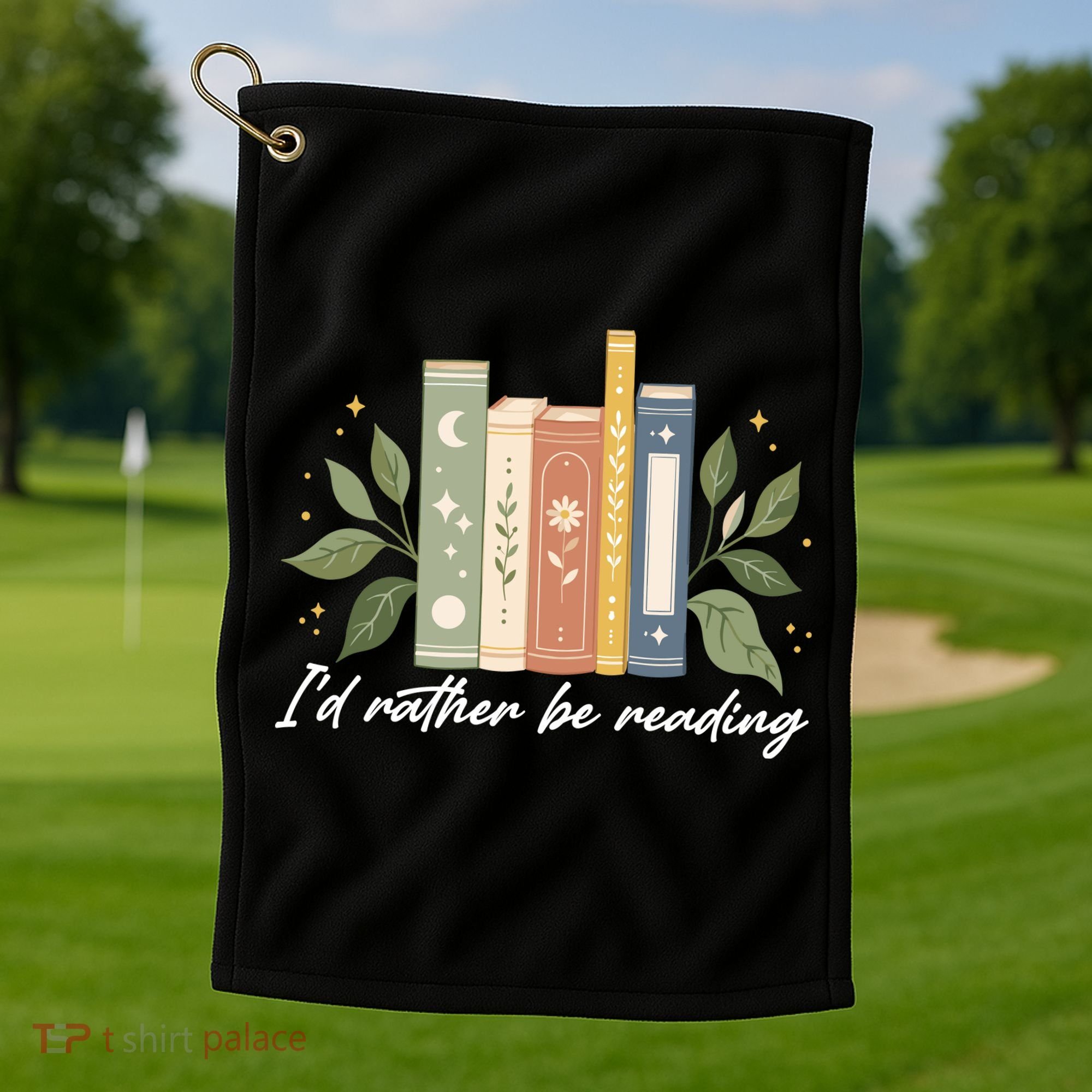 I'd Rather Be Reading Nature Book Lovers For Readers  Golf Towel
