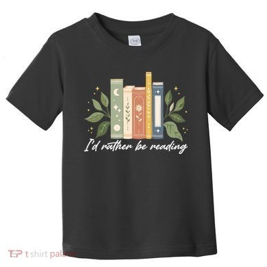 I'd Rather Be Reading Nature Book Lovers For Readers  Toddler T-Shirt