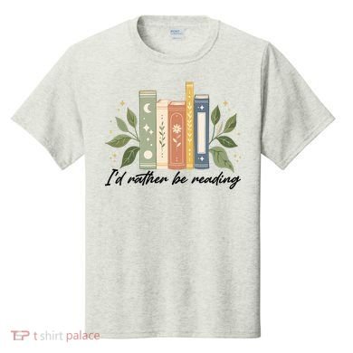 I'd Rather Be Reading Nature Book Lovers For Readers  T-Shirt