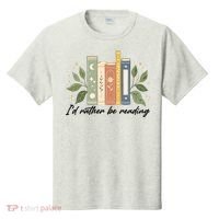 I'd Rather Be Reading Nature Book Lovers For Readers  T-Shirt thumb 0