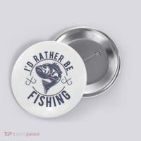 I’d Rather Be Fishing Funny Fishing Button thumb 0