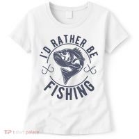 I’d Rather Be Fishing Funny Fishing Women's T-Shirt thumb 0
