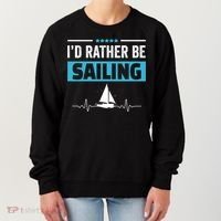 I'd Rather Be Sailing Boat Captain Sailboat Seafarer Sailor Gift Women's Sweatshirt thumb 0