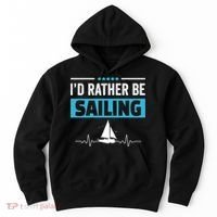 I'd Rather Be Sailing Boat Captain Sailboat Seafarer Sailor Gift Hoodie thumb 0