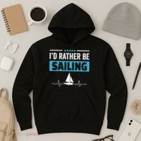 I'd Rather Be Sailing Boat Captain Sailboat Seafarer Sailor Gift Hoodie thumb 3