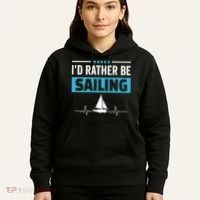 I'd Rather Be Sailing Boat Captain Sailboat Seafarer Sailor Gift Hoodie thumb 5
