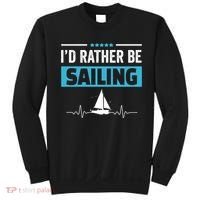 I'd Rather Be Sailing Boat Captain Sailboat Seafarer Sailor Gift Sweatshirt thumb 0