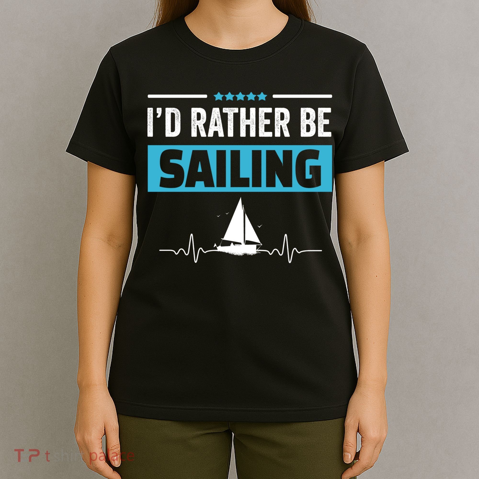 I'd Rather Be Sailing Boat Captain Sailboat Seafarer Sailor Gift T-Shirt