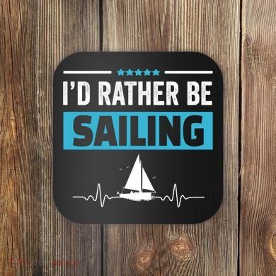 I'd Rather Be Sailing Boat Captain Sailboat Seafarer Sailor Gift Coaster