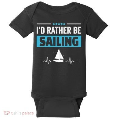 I'd Rather Be Sailing Boat Captain Sailboat Seafarer Sailor Gift Baby Bodysuit
