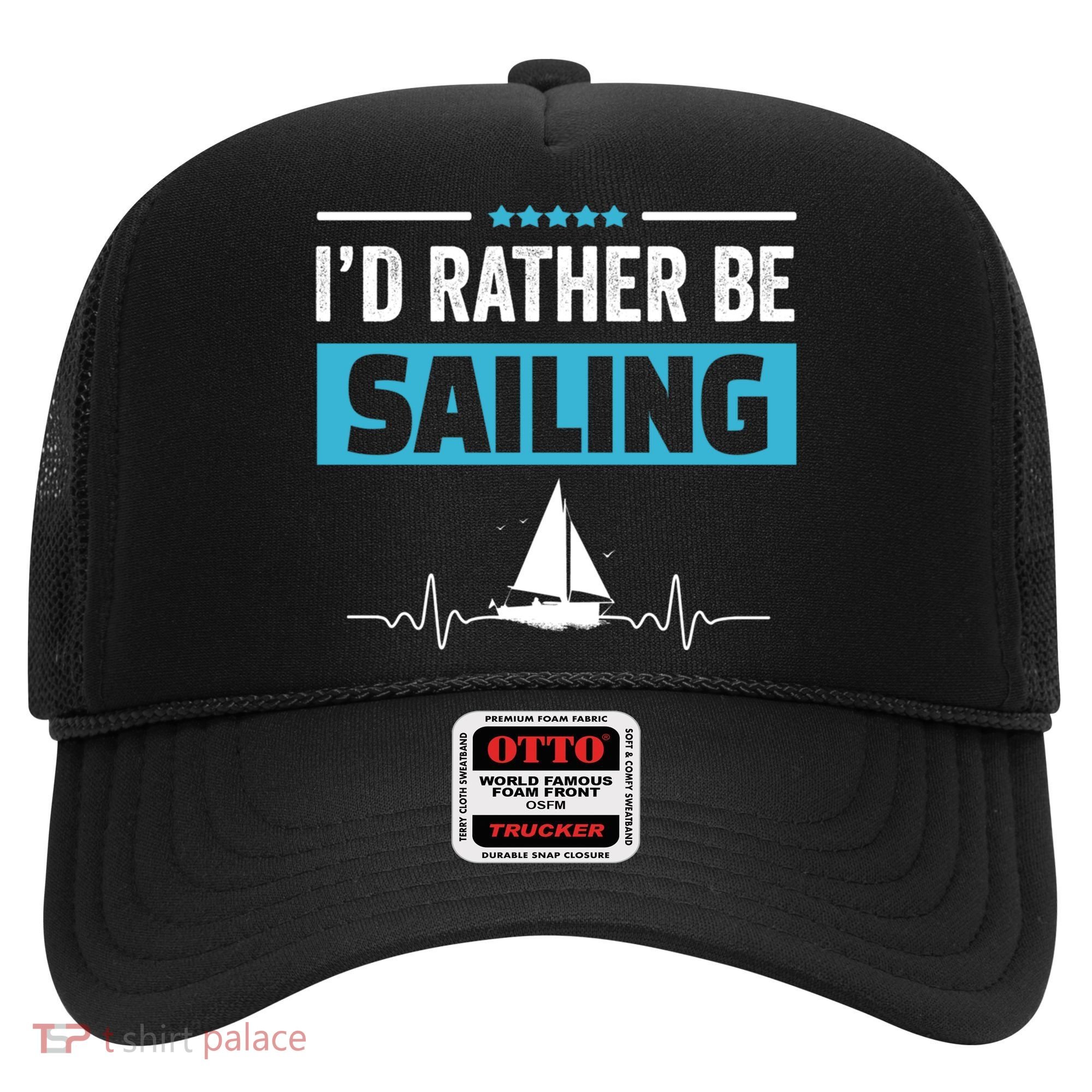 I'd Rather Be Sailing Boat Captain Sailboat Seafarer Sailor Gift Hat