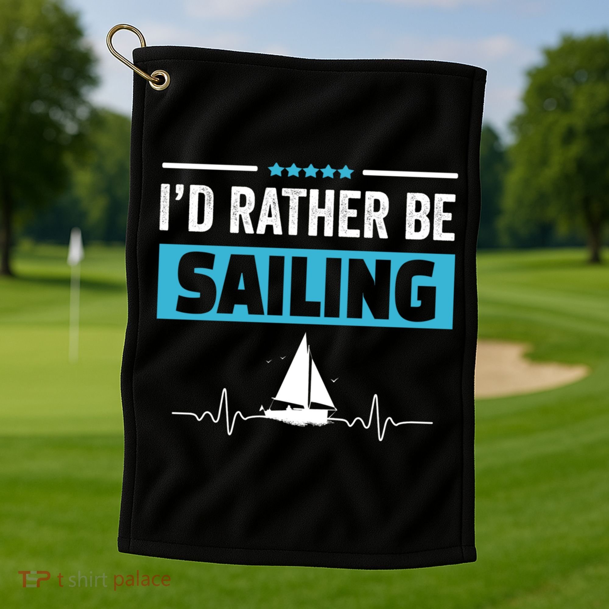 I'd Rather Be Sailing Boat Captain Sailboat Seafarer Sailor Gift Golf Towel