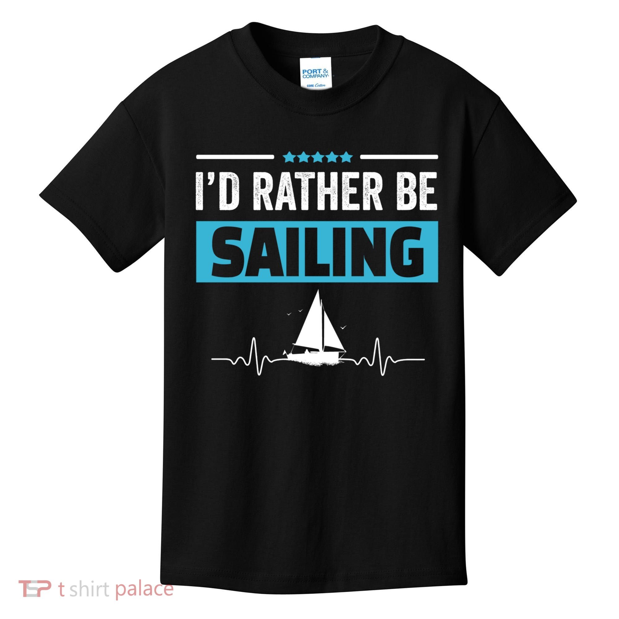 I'd Rather Be Sailing Boat Captain Sailboat Seafarer Sailor Gift Kids T-Shirt