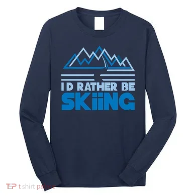 I'd Rather Be Skiing Long Sleeve Shirt