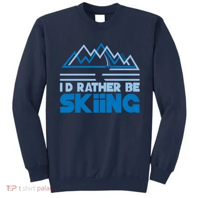 I'd Rather Be Skiing Sweatshirt