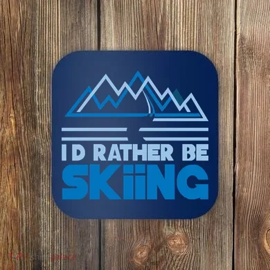 I'd Rather Be Skiing Coaster