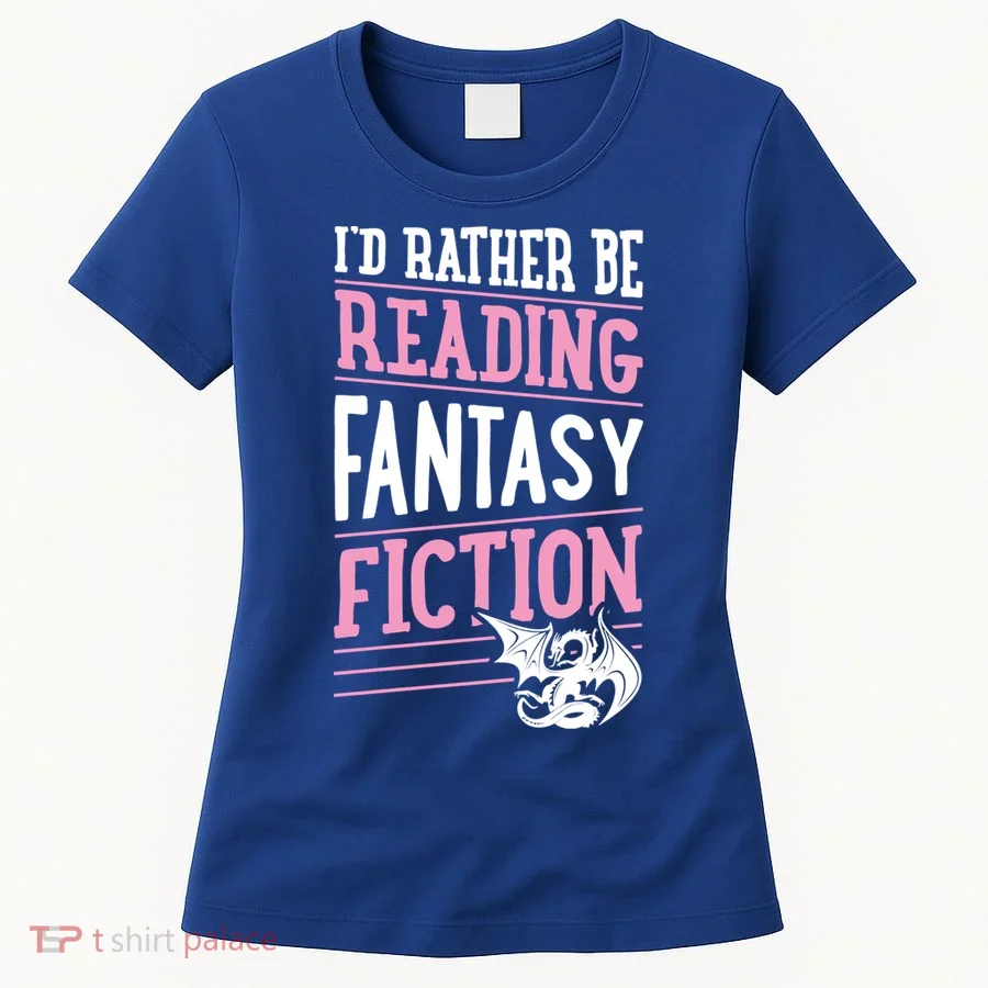 Id Rather Be Reading Fantasy Fiction Gift Women's T-Shirt