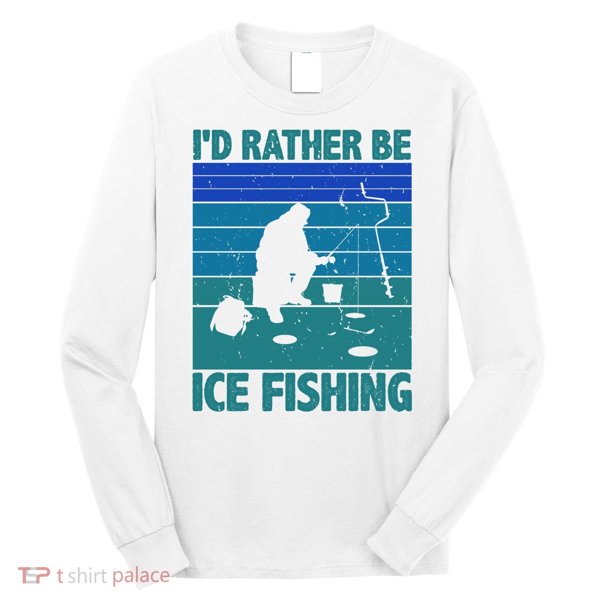 I'd Rather Be Ice Fishing Hobby Retro Gift Long Sleeve Shirt