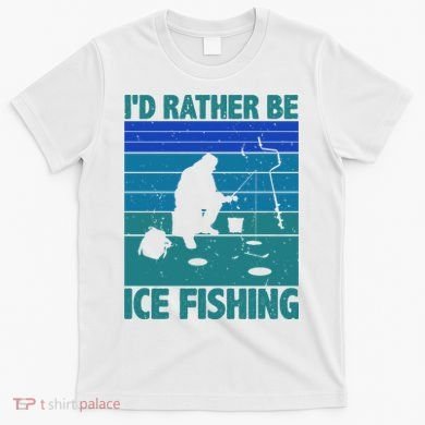 I'd Rather Be Ice Fishing Hobby Retro Gift T-Shirt