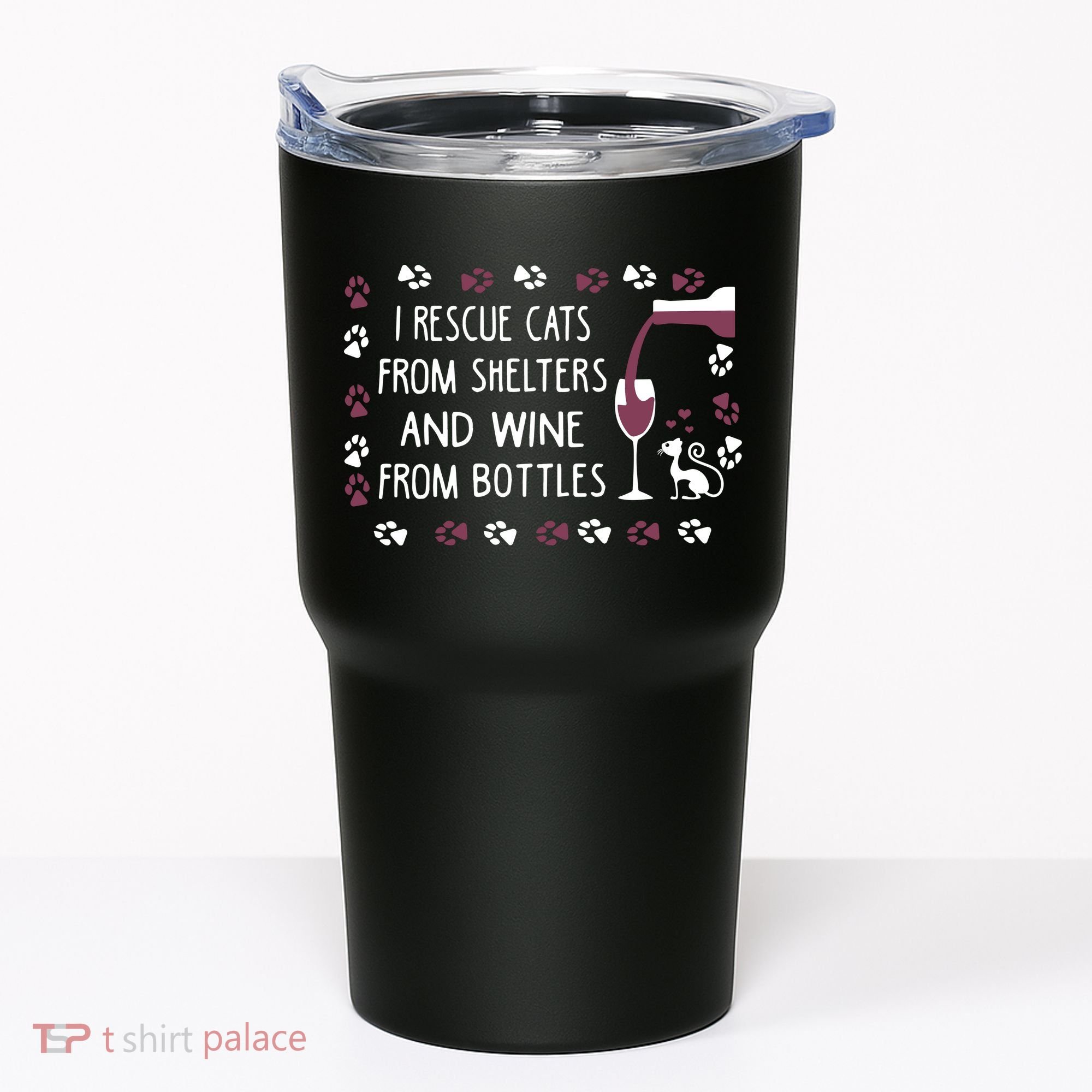 I Rescue Cats From Shelters And Wine From Bottles Wine Tumbler