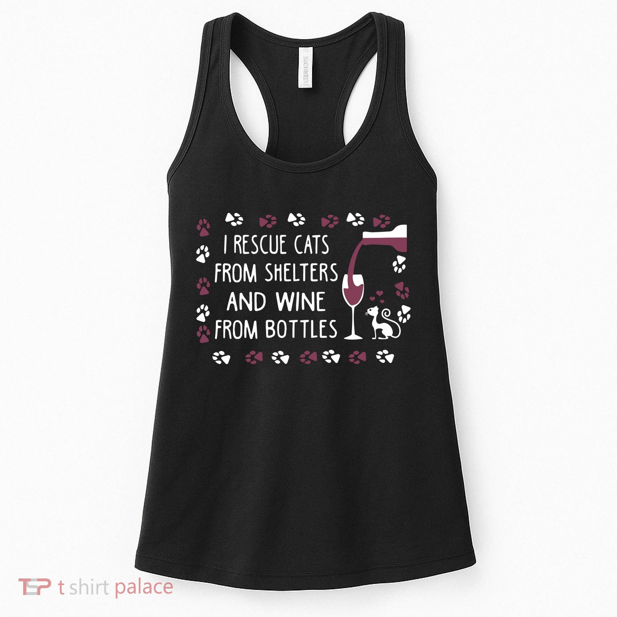 I Rescue Cats From Shelters And Wine From Bottles Wine Women's Tank Top