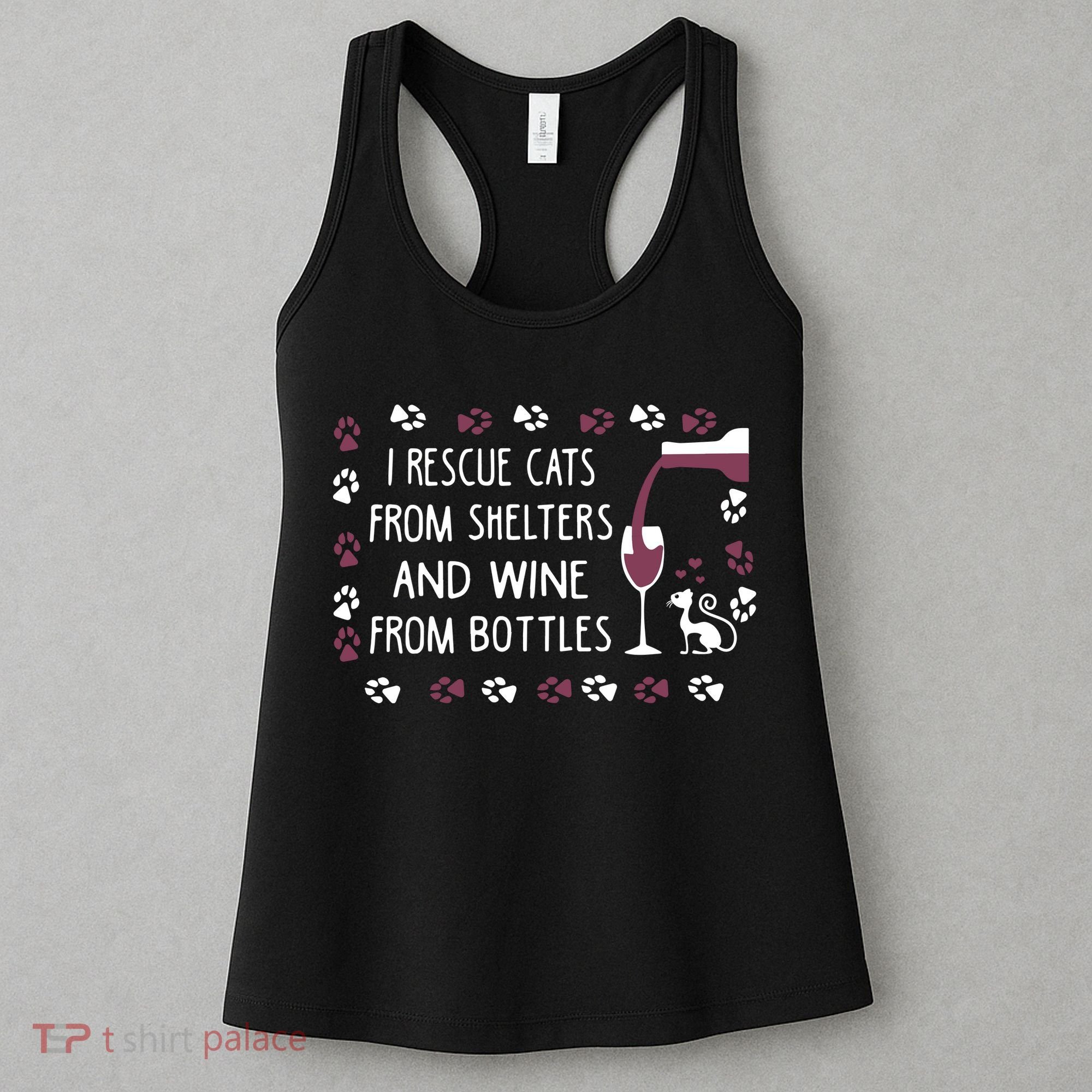 I Rescue Cats From Shelters And Wine From Bottles Wine Women's Tank Top