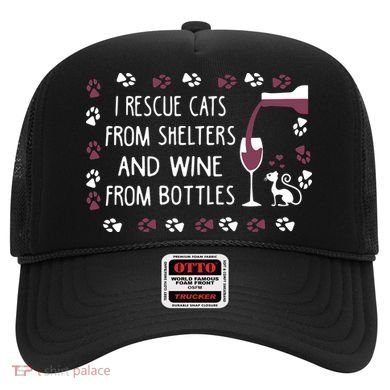 I Rescue Cats From Shelters And Wine From Bottles Wine Hat